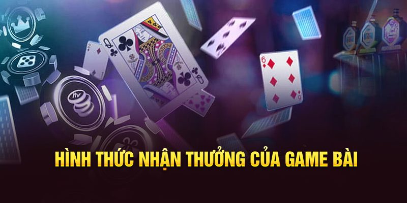 Hình thức nhận thưởng của game bài
