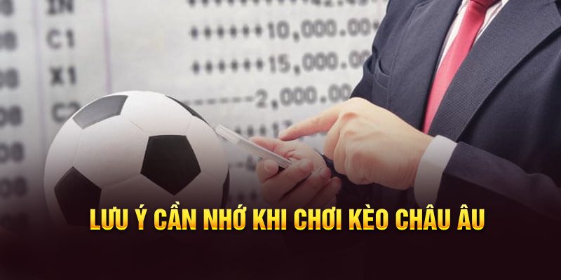 Lưu ý cần nhớ khi chơi kèo châu u